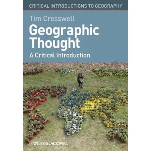 Geographic Thought: A Critical Introduction - Hardcover