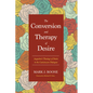 The Conversion and Therapy of Desire: Augustine's Theology of Desire in the Cassiciacum Dialogues - Hardcover