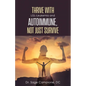 Thrive with LGL-Leukemia and Autoimmune, not just survive - Paperback
