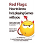 Red Flags: How to know he's playing games with you. How to spot a guy who's never going to commit. How to force him to show his cards. - Paperback