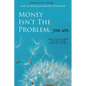 Money Isn't the Problem, You Are - Paperback