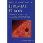The Life and Times of Jeremiah Dixon: Surveyor of the Mason-Dixon Line - Paperback