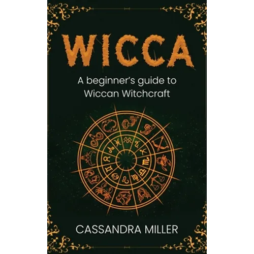 Wicca: A Beginner's Guide to Wiccan Witchcraft - Hardcover