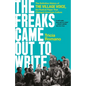 The Freaks Came Out to Write: The Definitive History of the Village Voice, the Radical Paper That Changed American Culture - Paperback