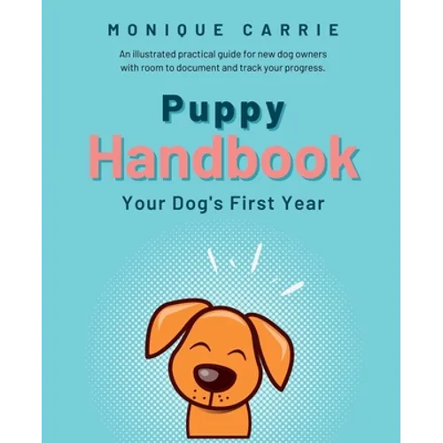 Puppy Handbook: Your Dog's First Year: Easy-to-read Dog Training Book - Paperback