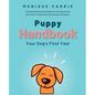 Puppy Handbook: Your Dog's First Year: Easy-to-read Dog Training Book - Paperback