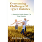 Overcoming Challenges of Type 1 Diabetes: A Parent's Guide Based on True Events - Paperback