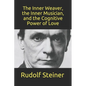 The Inner Weaver, the Inner Musician, and the Cognitive Power of Love - Paperback