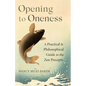 Opening to Oneness: A Practical and Philosophical Guide to the Zen Precepts - Paperback
