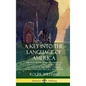 A Key into the Language of America: The First Book of Native American Languages, Dating to 1643 - With Accounts of the Tribes' Culture, Wars, Folklore - Hardcover