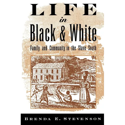 Life in Black and White: Family and Community in the Slave South - Paperback