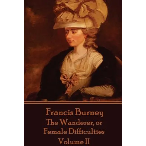Frances Burney - The Wanderer, or Female Difficulties: Volume II - Paperback