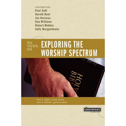The Exploring the Worship Spectrum: 6 Views - Paperback