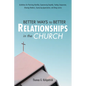 Better Ways to Better Relationships in the Church: Guidelines for Practicing Humility, Experiencing Empathy, Feeling Compassion, Showing Kindness, Exp - Hardcover