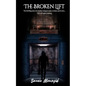 The Broken Lift: The thrilling story of a hacker rising in name, in fame and in love... Till it all came crashing. - Paperback