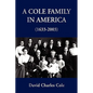A Cole Family in America (1633-2003) - Hardcover