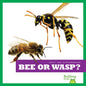 Bee or Wasp? - Library Binding