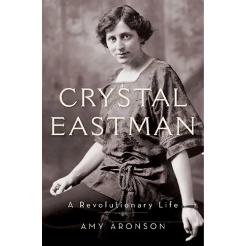 Crystal Eastman: A Revolutionary Life - Hardcover