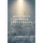 Mysteries of the Book of Revelation: Revealed by the Revealer - Paperback