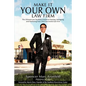 Make It Your Own Law Firm: The Ultimate Law Student's Guide to Owning, Managing, and Marketing Your Own Successful Law Firm - Paperback