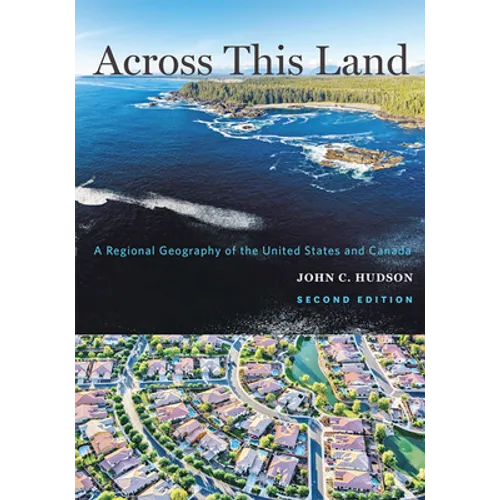 Across This Land: A Regional Geography of the United States and Canada - Paperback