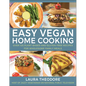 Easy Vegan Home Cooking: Over 125 Plant-Based and Gluten-Free Recipes for Wholesome Family Meals - Hardcover