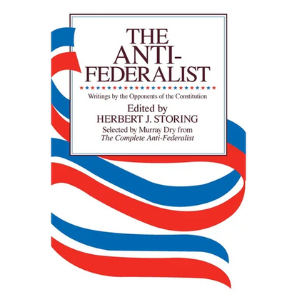 The Anti-Federalist: An Abridgment of the Complete Anti-Federalist - Paperback