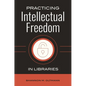 Practicing Intellectual Freedom in Libraries - Paperback