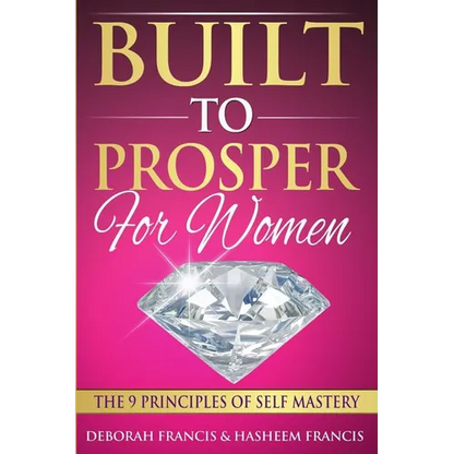 Built To Prosper For Women: The Principles of Self Mastery - Paperback