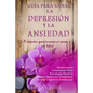 Guía para sanar la Depresión y la Ansiedad: 5 métodos para levantar el ánimo y vivir en bienestar y felicidad - Paperback