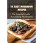25 Easy Mushroom Recipes: The Essential Guide To Cooking Mushrooms: Mushroom Cookbook - Paperback