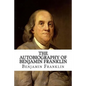 The Autobiography of Benjamin Franklin - Paperback