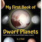 My First Book of Dwarf Planets: A Kid's Guide to the Solar System's Small Planets - Hardcover