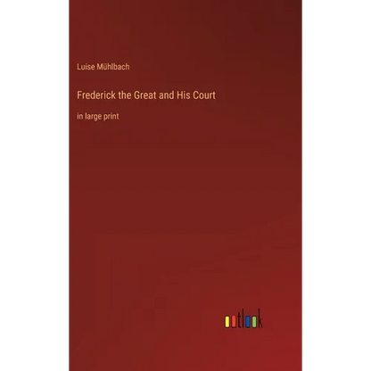 Frederick the Great and His Court: in large print - Hardcover