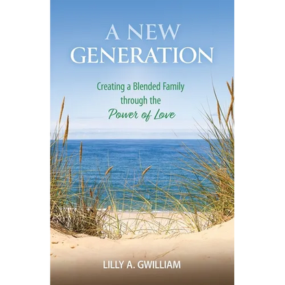 A New Generation: Creating a Blended Family through the Power of Love - Paperback