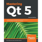 Mastering Qt 5 - Second Edition: Create stunning cross-platform applications using C++ with Qt Widgets and QML with Qt Quick - Paperback