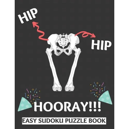 Hip Hip Hooray: 100 Sudoku Puzzles Large Print Perfect Hip Replacement Surgery Recovery Gift For Women, Men, Teens and Kids - Get Well - Paperback