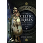 The Celtic Tribes: Origins, Ancestry & the Warrior Class - Hardcover