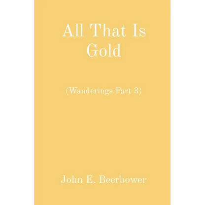 All That Is Gold: (Wanderings Part 3) - Paperback