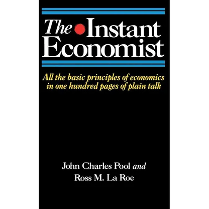 The Instant Economist: All the Basic Principles of Economics in 100 Pages of Plain Talk - Paperback