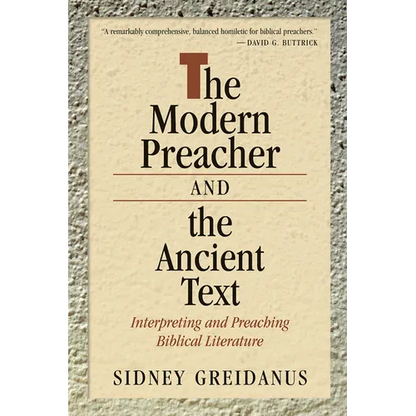 The Modern Preacher and the Ancient Text: Interpreting and Preaching Biblical Literature - Paperback