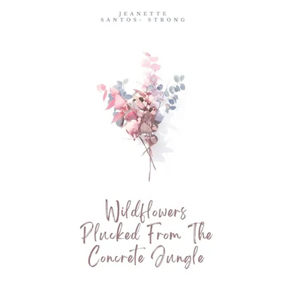 Wildflowers Plucked From The Concrete Jungle - Paperback