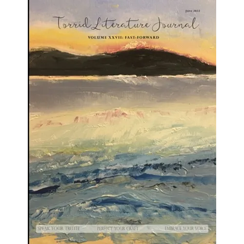 Torrid Literature Journal (Vol. XXVII): Vol. XXVII Fast-Forward - Paperback