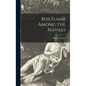 Bob Flame Among the Navajo - Hardcover