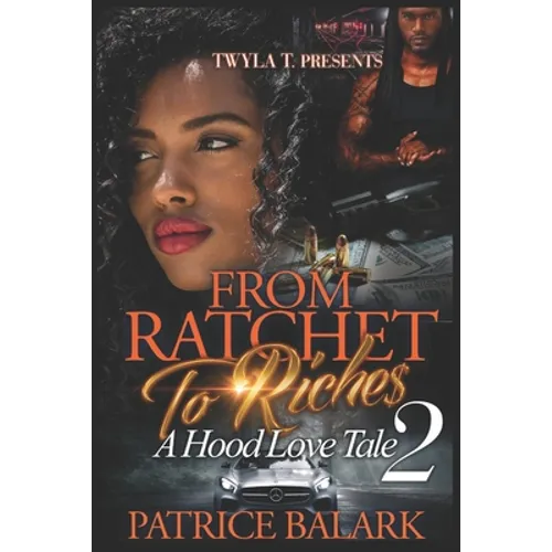 From Ratchet To Riches 2: A Hood Love Tale - Paperback