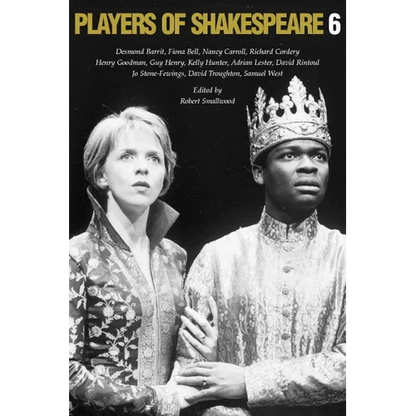 Players of Shakespeare 6: Essays in the Performance of Shakespeare's History Plays - Paperback