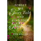 Forget the Fairy Tale and Find Your Happiness - Paperback