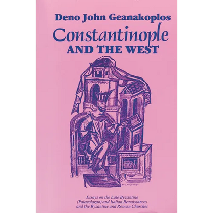 Constantinople and the West: Essays on the Late Byzantine (Palaeologan) and Italian Renaissances and the Byzantine and Roman Churches - Paperback