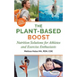 The Plant-Based Boost: Nutrition Solutions for Athletes and Fitness Enthusiasts - Hardcover
