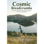 Cosmic Breadcrumbs: Building a Profitable Partnership with the Universe - Hardcover